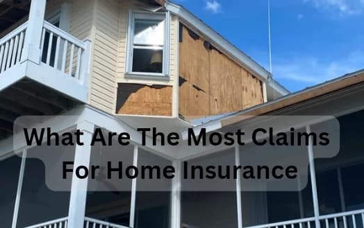 What Are The Most Claims For Home Insurance - Common Homeowners Insurance Claims