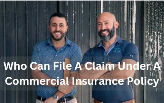 Who Can File A Claim Under A Commercial Insurance Policy - Find Out Who Can File An Business Insurance Claim