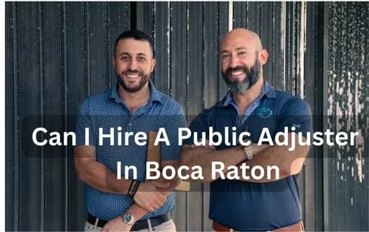 Can I Hire A Public Adjuster In Boca Raton - Finding The Best Boca Raton Public Adjuster For My Insurance Claim