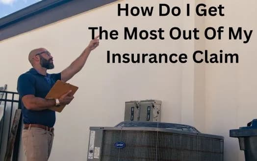 How Do I Get The Most Out Of My Insurance Claim - 10 Tips To Maximize Your Home Insurance Claim
