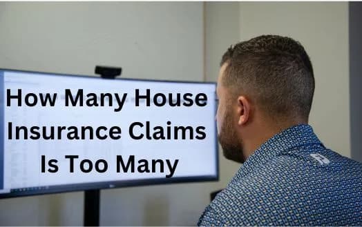 How Many House Insurance Claims Is Too Many - Understand The Homeowners Insurance Claim