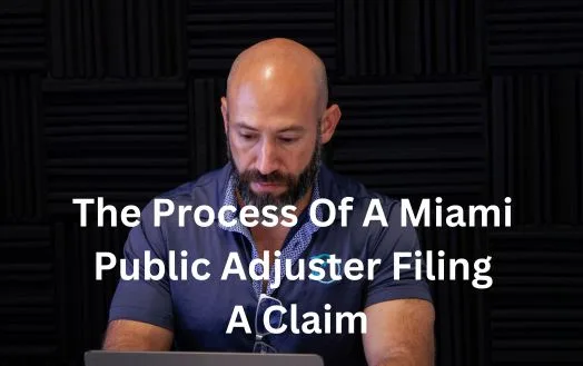 The Process Of A Miami Public Adjuster Filing A Claim - Insurance Claim Process