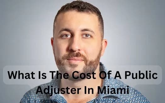 What Is The Cost Of A Public Adjuster In Miami - Knowing How Much Public Adjuster Charge