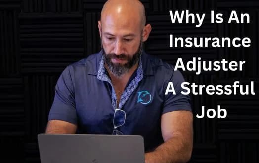 Why Is An Insurance Adjuster A Stressful Job - Dealing With Difficult Insurance Claim